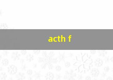 acth f